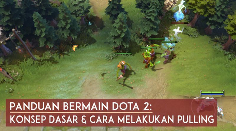 panduan-bermain-dota-2-konsep-dasar-dan-cara-melakukan-pulling-featured-new