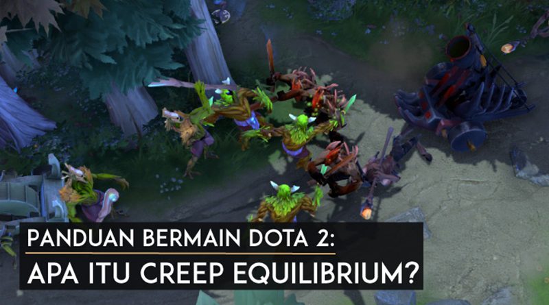 panduan-bermain-dota-2-mengenal-creep-equilibrium-featured-new