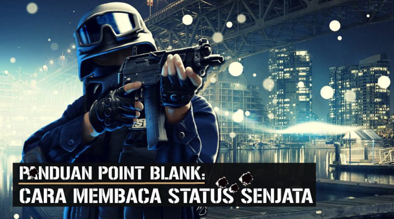 panduan-point-blank-cara-membaca-status-senjata-featured-new