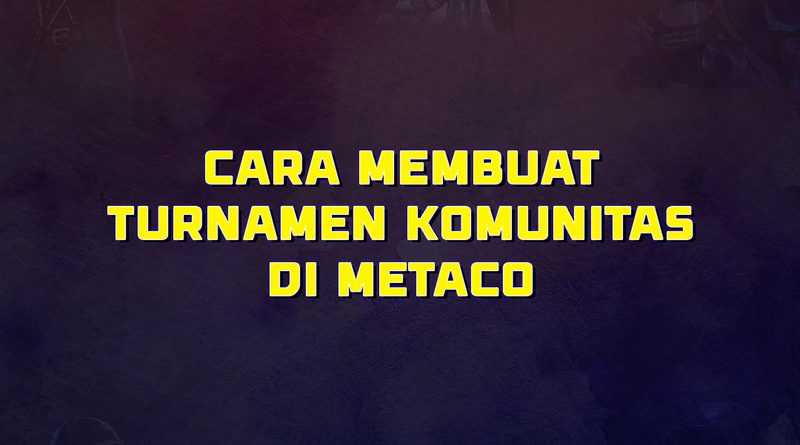 cara-membuat-turnamen-komunitas-metaco